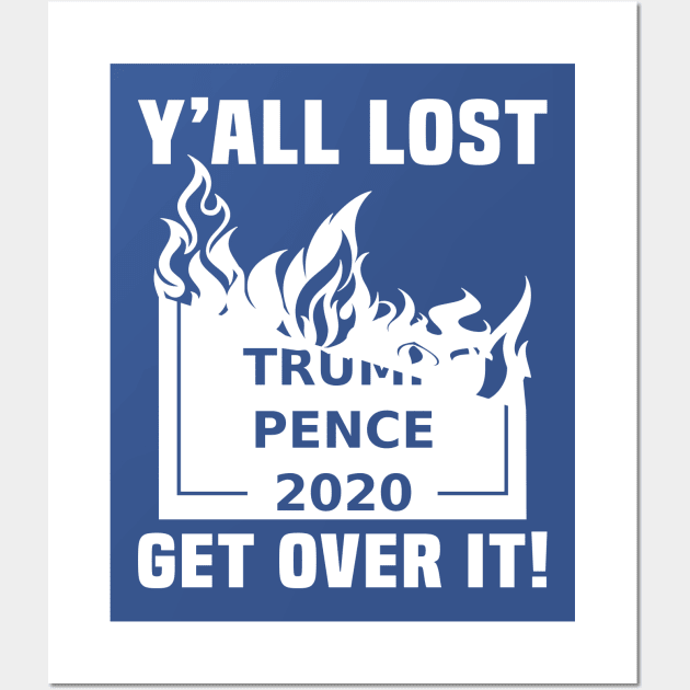 Yall Lost Trump Pence Wall Art by EthosWear